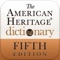 The Fifth Edition of The American Heritage® Dictionary of the English Language is one of the most comprehensive and accessible resources available on any mobile device
