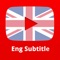 English Subtitles is your best application to improve your English Pronunciation, English Vocabulary, English Speaking, English Listening, English Grammar, English Writing any so much more