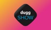 DuggShow