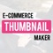 You can make a E-Commerce thumbnail design easily with E-Commerce Thumbnail Maker