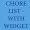 Chore List - with Widget is the application which helps you to create and manage smart task list for everyday use