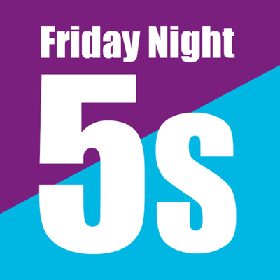 Friday Night Fives