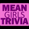Mean Girls Trivia