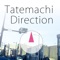 If you travel to far town and home is remembered by new scenery, please start this Tatemachi Direction Application