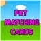 Pet Matching Cards is a game of memorization skills, designed for the entire family and suitable people of all ages