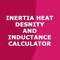 This is the best app to calculate inertia heat density and inductance Calculator