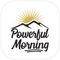 Powerful Morning is an app that helps you start your day positively