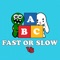 Welcome to ABC Fast or Slow, a REAL- TIME MULTIPLAYER category word game where your goal is to out think your friends