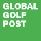 Global Golf Post was launched as a digital magazine in 2010 to provide premium quality golf journalism every seven days to a global audience