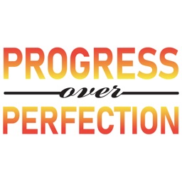 Progress Over Perfection