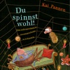 Du spinnst wohl