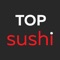 Top Sushi - це завжди смачні, свіжі, соковиті суші і роли за доступною ціною і в зручному для Вас місці