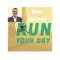 Now is the time to Run Your Day - don't let it run you