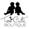 Welcome to the Two Cute Boutique App