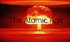 HISTORY: The Atomic Age