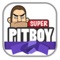 You’re a Super Pitboy