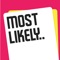 MOST LIKELY is the newest party and drinking game all your friends will be talking about