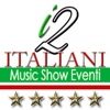I2italiani music show eventi