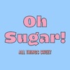 Oh Sugar