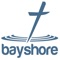 Connect and engage with our family of faith through the Bayshore Baptist Church app