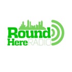 Round Here Radio.