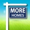 MORE Homes brings the most accurate and up-to-date real estate information right to your phone