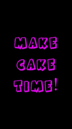 Make Cake Time!