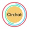 With Circhat app, you can instantly chat with friends by speaking their names anytime and anywhere without touching your phones