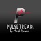 PulseTread™ is the first and only subscription-based app designed to deliver a brand new, unique, and motivating 30-minute cardio workout directly to your mobile device EACH DAY