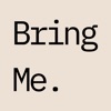 Bring Me.