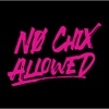 No Chix Allowed