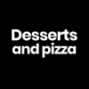 Desserts and Pizza.