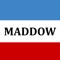 Maddow is a podcast player which brings you the fastest growing liberal podcasts from the most irreverent and insightful hosts