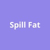 Spill Fat