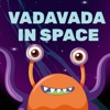 VadaVada In Space