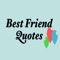 The best friends quotes app has quotes about best friends, funny best friend quotes, best friend birthday quotes