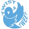 Twist a Tweet