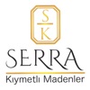 SERRA KIYMETLİ MADENLER