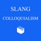 This app provided an offline version of the dictionary of American Slang and Colloquialism