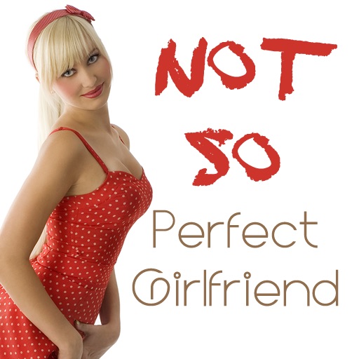 NOT SO Perfect Girlfriend