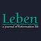 Leben Magazine is today’s fastest growing publication of Christian history and biography told through the lives and events of the people who lived it--and those who are living it today