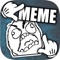 Memes are a way to say what you think in a funny, humorous, sharp, immediate and realistic way