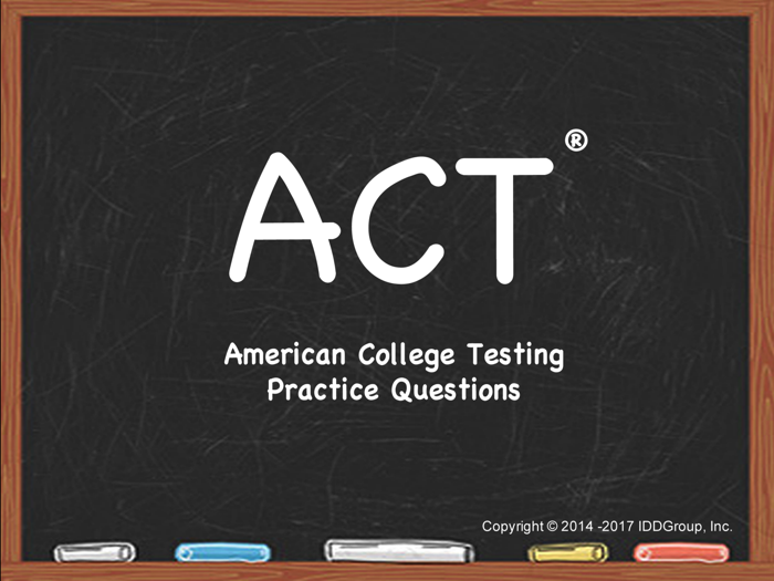 ACT ® - Practice Questions