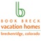 The Book Breck vacation home management company is designed for rental guests vacationing at properties managed by and visitors interested in finding out about what the town of Breckenridge has to offer while on vacation