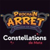 Prochain Arret - Constellations de Metz