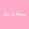 How To Mama