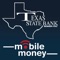 Mobile Money from Texas State Bank is the ultimate on demand service