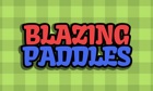 Blazing Paddles