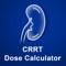 Calculates Continuous Renal Replacement Therapy dose