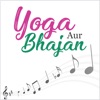 Yoga Aur Bhajan